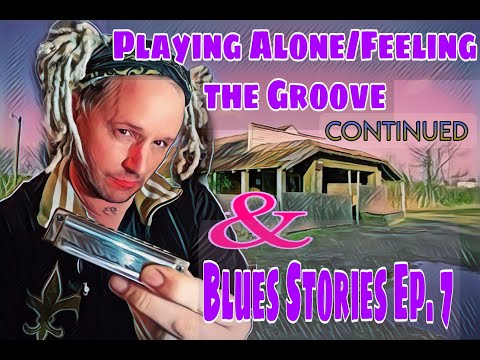 Playing Alone Part 2, Beat Box Harmonica, Percussive Noises and BLUES STORIES Ep. 7!