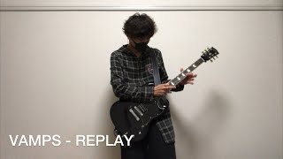 VAMPS - REPLAY(Guitar Cover)