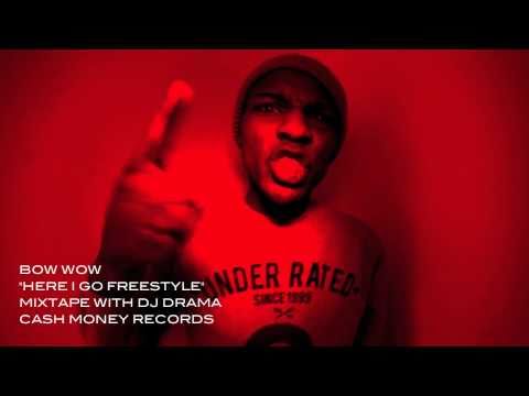 BOW WOW [HERE I GO FREESTYLE] DJ DRAMA GANGSTA GRILLZ