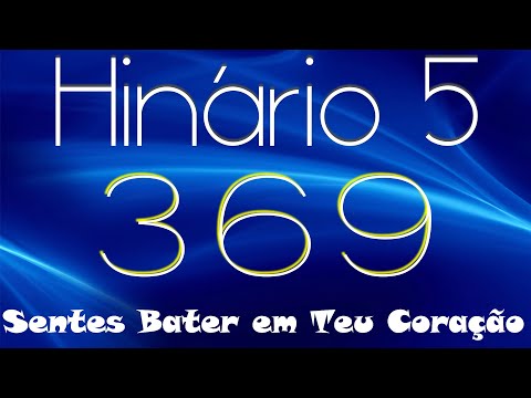 HINO 369 CCB - Sentes Bater em Teu Coração - HINÁRIO 5 COM LETRAS