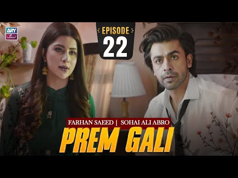 Prem Gali Episode 22 | Farhan Saeed | Sohai Ali Abro | ARY Zindagi Drama
