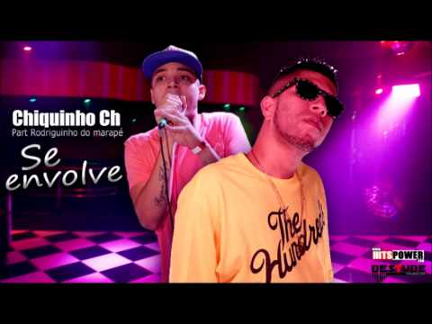 MC CHIQUINHO CH Part MC RODRIGUINHO DO MARAPÉ - SE ENVOLVE (DJ CUCO 2013)