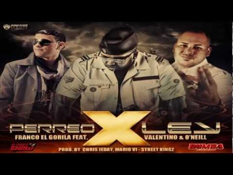 Perreo X Ley - Franco El Gorila Ft. Valentino   Oneill (Original) REGGAETON 2012