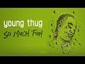 Young Thug - The London Ft. J. Cole & Travis Scott (So Much Fun) Young Thug - The London Ft. J. Cole & Travis Scott (So Much Fun)