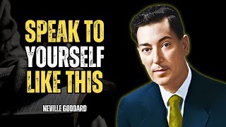 Neville Goddard - Speak To Yourself Like This To Manifest 10X Faster