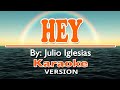 HEY - Julio Iglesias ( KARAOKE Version )