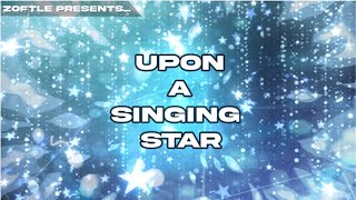 Upon a Singing Star Music Video