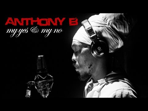 Anthony B: My Yes & My No [Official Music Video 2013]
