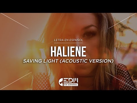 [Lyrics] HALIENE - Saving Light (Acoustic Version) // LETRA EN ESPAÑOL