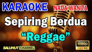 Download lagu Sepiring Berdua Reggae - Ida Laila - Karaoke Nada Wanita Key C# mp3