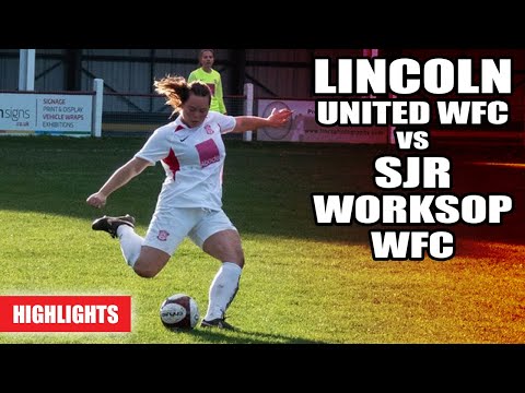 LINCOLN UNITED WFC vs SJR Worksop WFC - EMWRFL Div. 1 - Highlights | Lincoln United.TV