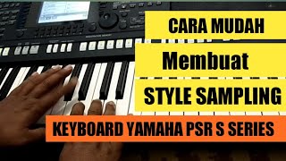 Download lagu CARA MUDAH MEMBUAT STYLE SAMPLING KEYBOARD YAMAHA PSR SSERIES part 1 mp3