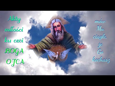 Akty Miłości Ku Czci BOGA OJCA (modlitwa)