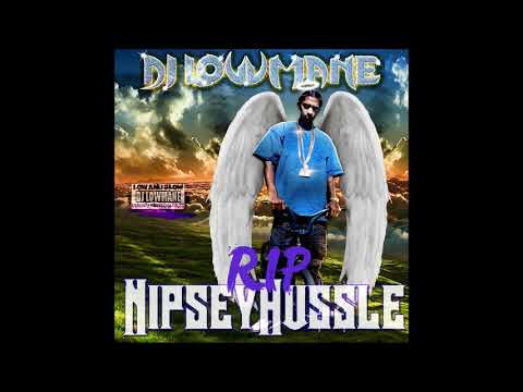 R.I.P. Nipsey Hussle (Low And Slow) Chopped By Dj Lowmane