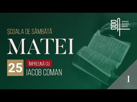 Evanghelia după Matei 25 [Partea 1] • Şcoala de sâmbăta