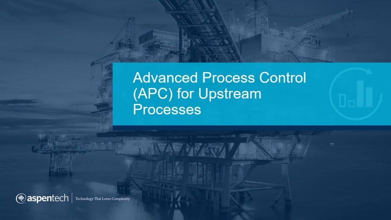 Advanced Process Control for Upstream Processes Application Overview