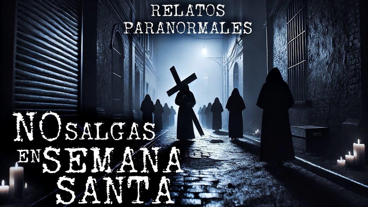 LOS DEMONIOS SALEN EN SEMANA SANTA | RELATOS EN SEMANA SANTA VOL. 3 | HISTORIAS DE TERROR