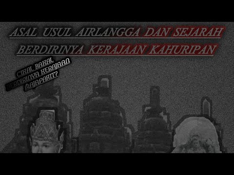 Asal Usul Airlangga Dan Kerajaan Kahuripan.