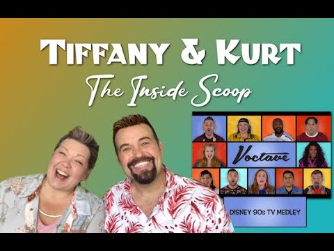 THE INSIDE SCOOP with TIFFANY & KURT from VOCTAVE: DISNEY 90s TV MEDLEY