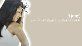 Download lagu Ajeng - Jangan Pernah Tinggalkan Aku mp3
