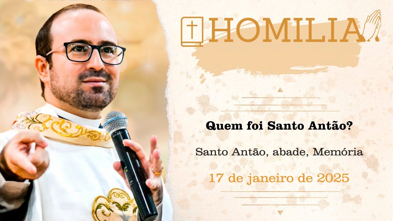 Homilia do Padre Wagner - Quem foi Santo Antão? - 17/01/2025