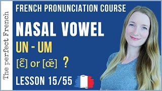 Lesson 15 - How to pronounce UN UM in French | French pronunciation course