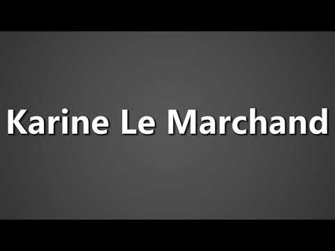 How To Pronounce Karine Le Marchand