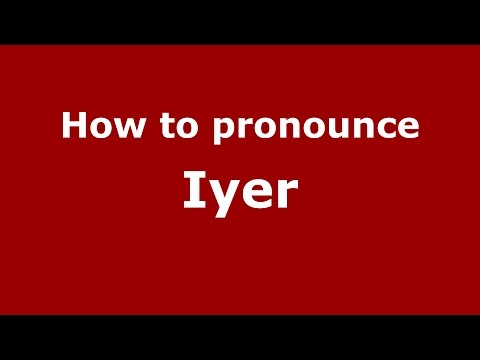 How to pronounce Iyer