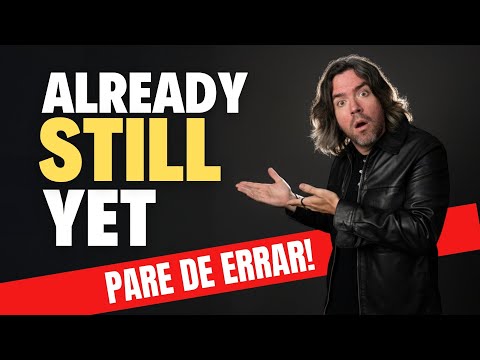 A AULA DEFINITIVA sobre ALREADY, STILL e YET 🔥