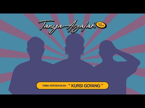 Tanya Ajalah Vol. 8 | Kursi Goyang