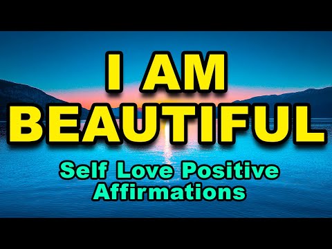 I Am Beautiful Self-Love Positive Affirmations | Affirmations for Positive Thinking & Confidence