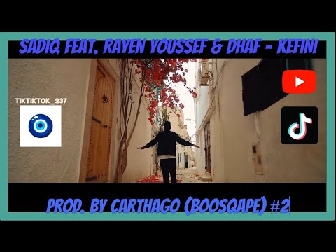 SadiQ feat. Rayen Youssef & Dhaf 🎵 KEFINI prod  by Carthago BOOSQAPE