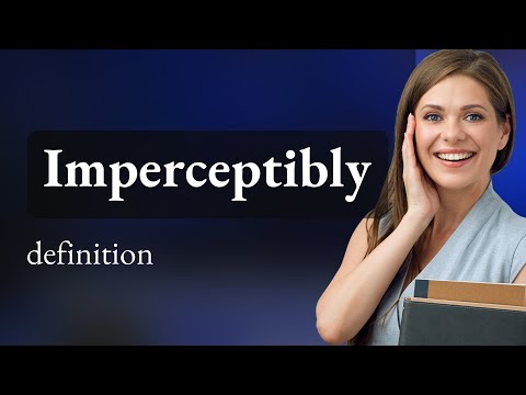 Imperceptibility Definition