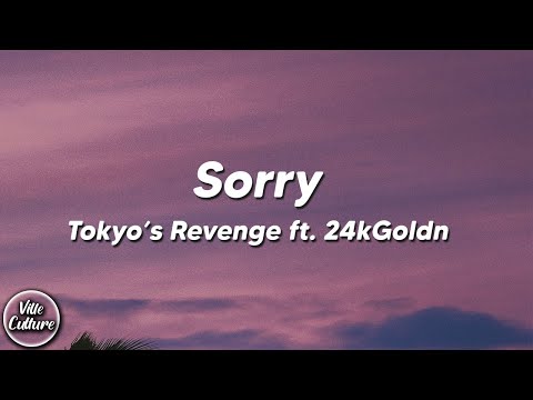TOKYO'S REVENGE ft. 24kGoldn - sorry! (Lyrics)