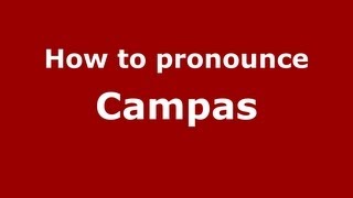 How to pronounce Campas