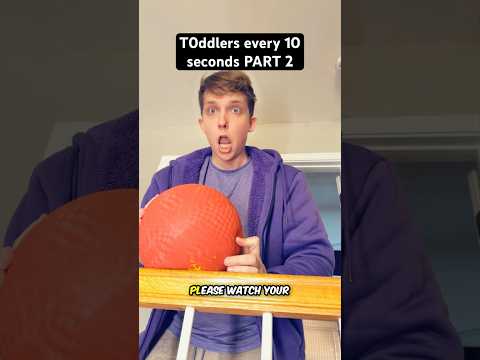 T0ddlers every 10 seconds PART 2
