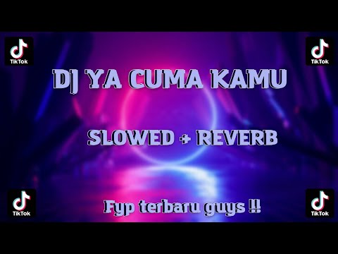 DJ YA CUMA KAMU !! SLOWED + REVERB !! FYP TERBARU GUYS !!