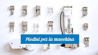 I PRINCIPALI PIEDINI PER LA MACCHINA PER CUCIRE