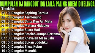 Download lagu KUMPULAN DJ DANGDUT IDA LAILA NONSTOP FULL ALBUM PALING ADEM DITELINGA PENGANTAR ISTRAHAT mp3 Download lagu KUMPULAN DJ DANGDUT IDA LAILA NONSTOP FULL ALBUM PALING ADEM DITELINGA PENGANTAR ISTRAHAT mp3