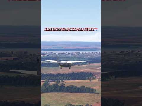 ATERRIZANDO EN SALTO DEL GUAIRÁ - PARAGUAY 🇵🇾