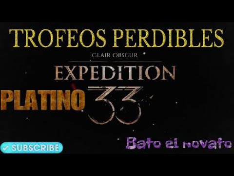 Missable Trophies in Expedition 33, Platinum Guide.