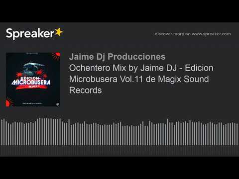 Ochentero Mix by Jaime DJ - Edicion Microbusera Vol.11 de Magix Sound Récords