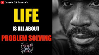 LIFE IS ALL ABOUT PROBLEM SOLVING | NEVER ASK WHY ASK HOW ? | MOTIVATION