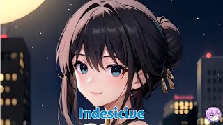 T & Sugah - Indecisive Nightcore