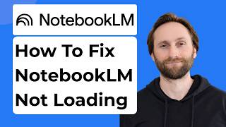 How to Fix NotebookLM Not Loading [Full Guide 2026]