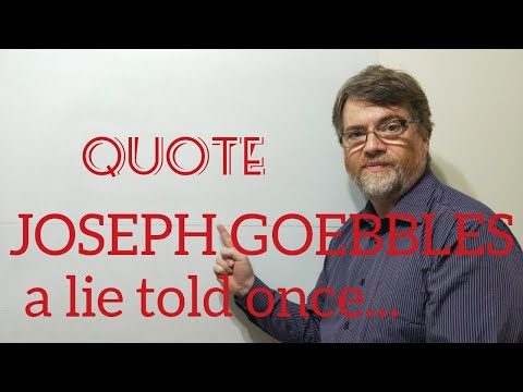 Tutor Nick P Quotes 41 Joseph Goebbles ( German Propaganda Minister in Nazi Germany)