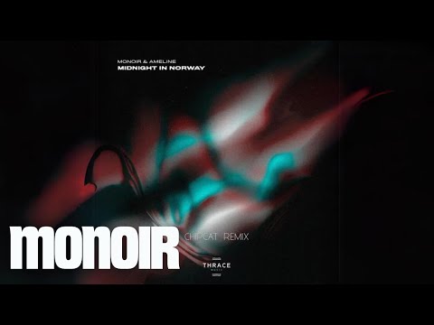 MONOIR feat. Ameline - Midnight in Norway (Chipcat Remix)