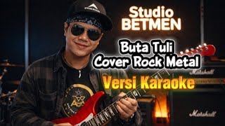 Download lagu Buta Tuli Cover Rock Metal Versi Karaoke | Rhoma Irama mp3