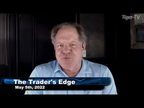 May 5th, The Trader's Edge with Steve Rhodes on TFNN - 2022