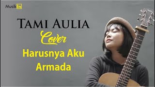 Download lagu Harusnya Aku Armada - Tami Aulia Cover mp3 Download lagu Harusnya Aku Armada - Tami Aulia Cover mp3